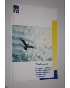 Kirjailijan Taina Paananen käytetty kirja Joonatan : ratkaisuja ja tukea työttömän elämäntilanteessa : kokemuksia verkostosta