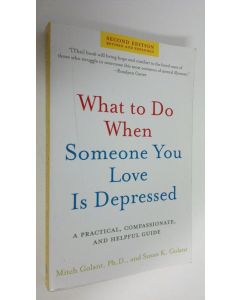 Kirjailijan Mitch Golant Ph.D. käytetty kirja What to Do When Someone You Love Is Depressed, Second Edition
