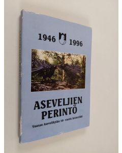 Kirjailijan Jussi Kangas & Jukolan rakentajat käytetty kirja Aseveljien perintö - Vaasan Asevelikylä 50 vuotta 1946 - 1996