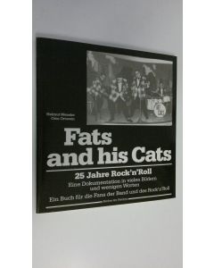 Kirjailijan Helmut Wenske käytetty kirja Fats and his Cats : 25 Jahre Rock'n'Roll ; Eine Dokumentation in vielen Bildern und wenigen Worten - Ein Buch fur die Fans der Band und des Rock'n'Roll (ERINOMAINEN)