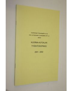 käytetty teos Autoliikenteen Työnantajaliitto ry:n ja Auto- ja Kuljetusalan Työntekijäliitto AKT ry:n välinen kuorma-autoalan työehtosopimus 2001-2002