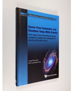 Kirjailijan Jong-Ping Hsu & Leonardo Hsu käytetty kirja Space-Time Symmetry and Quantum Yangmills Gravity: How Space-Time Translational Gauge Symmetry Enables the Unification of Gravity with Other Forces