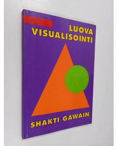 Kirjailijan Shakti Gawain käytetty kirja Luova visualisointi