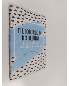 Kirjailijan Pirjo Hiidenmaa käytetty teos Tietokirjoja kouluun! : Lukuvinkkejä yläkouluun ja lukioon