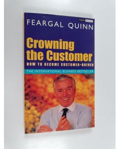 Kirjailijan Feargal Quinn käytetty kirja Crowning the customer : how to become customer-driven
