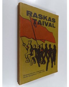 Kirjailijan Lauri Sallinen käytetty kirja Raskas taival : kommunistien toiminnasta Etelä-Karjalassa v. 1918-1974