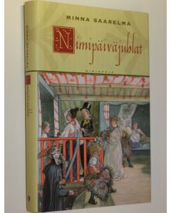 Kirjailijan Minna Saarelma käytetty kirja Nimipäiväjuhlat (ERINOMAINEN)