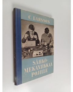 Kirjailijan C. Larsson käytetty kirja Sähkömekaniikkaa pojille