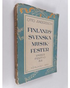 Kirjailijan Otto Andersson käytetty kirja Finlandssvenska musikfester under 50 år