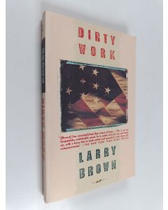 Kirjailijan Larry Brown käytetty kirja Dirty Work - A Novel