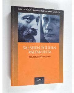 Kirjailijan Anne Kuorsalo käytetty kirja Salaisen poliisin valtakunta : KGB, FSB ja suhteet Suomeen