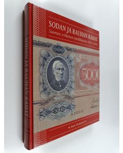 Kirjailijan Antti Heinonen käytetty kirja Sodan ja rauhan rahat - suomen erikoinen setelihistoria 1917-1945