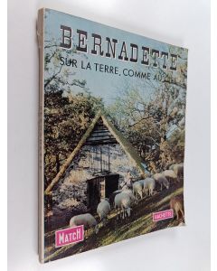 Kirjailijan Robert Serrou käytetty kirja Bernadette - sur la terre comme au ciel