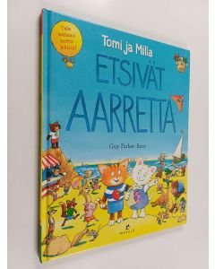 Kirjailijan Guy Parker-Rees käytetty kirja Tomi ja Milla etsivät aarretta