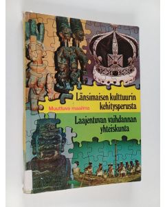 käytetty kirja Muuttuva maailma :; lukion historia, Kurssi 1 - Länsimaisen kulttuurin kehitysperusta ; [Kurssi 2] : [Laajenevan vaihdannan yhteiskunta]