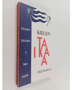 Kirjailijan Veli-Matti Toivonen & Timo Kauppi käytetty kirja Kielen taikaa : NLP kielikirja