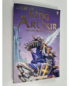 Kirjailijan Felicity Brooks käytetty kirja Tales of King Arthur