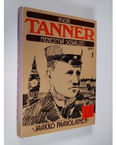Kirjailijan Jaakko Paavolainen käytetty kirja Nuori Tanner, menestyvä sosialisti : elämäkerta vuoteen 1911 (ERINOMAINEN)