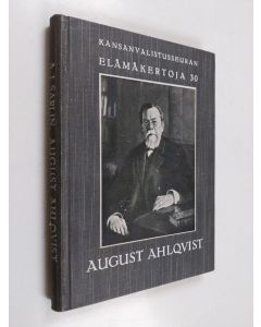 Kirjailijan A. J. Sarlin käytetty kirja August Engelbrekt Ahlqvist - hänen elämänsä ja toimintansa