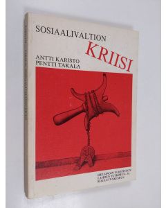 Kirjailijan Antti Karisto käytetty kirja Sosiaalivaltion kriisi? : aineistoa suomalaisen sosiaalipolitiikan ajankohtaisista ongelmista