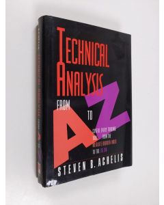 Kirjailijan Steven B. Achelis käytetty kirja Technical Analysis from A to Z - Covers Every Trading Tool-- from the Absolute Breadth Index to the Zig Zag
