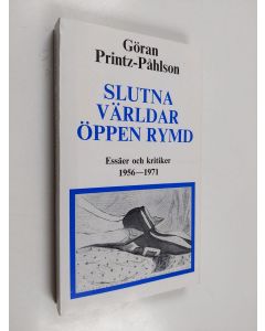 Kirjailijan Göran Printz-Påhlson käytetty kirja Slutna världar öppen rymd : essäer och kritiker 1956-1971