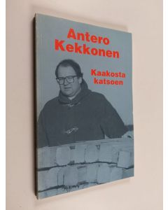 Kirjailijan Antero Kekkonen käytetty kirja Kaakosta katsoen