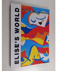 Kirjailijan Riitta Nelimarkka käytetty kirja Elise's world : Gesamtkunstwerk = Gesundtsamtwerk = Kokonaistaideteos :