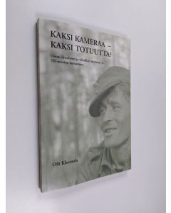 Kirjailijan Olli Kleemola käytetty kirja Kaksi kameraa - kaksi totuutta? : omat, liittolaiset ja viholliset rintama- ja TK-miesten kuvaamina