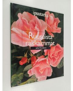 Kirjailijan Juha Forsblom käytetty kirja Ruusuista rakkaimmat : 103 kauneinta ruusua