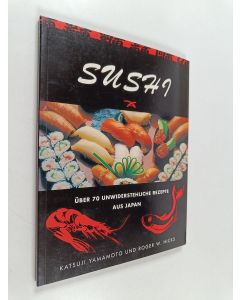 Kirjailijan Roger Hicks & Katsuji Yamamoto käytetty kirja Sushi : Über 70 unwiderstehliche Rezepte aus Japan