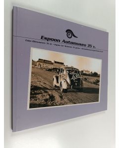 käytetty kirja Espoon automuseo 35 vuotta : 1979-2014 - Esbo bilmuseum 25 år - Espoo Car Museum 35 years - Automobilnyi muzei Espoo 35 let