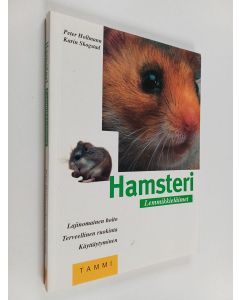 Kirjailijan Peter Hollmann käytetty kirja Hamsteri : lajinomainen hoito, terveellinen ruokinta, käyttäytyminen