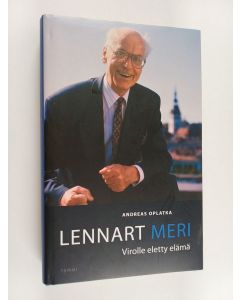 Kirjailijan Lennart Meri käytetty kirja Lennart Meri : Virolle eletty elämä