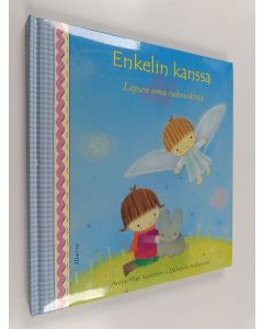 Kirjailijan Anna-Mari Kaskinen käytetty kirja Enkelin kanssa : lapsen oma rukouskirja