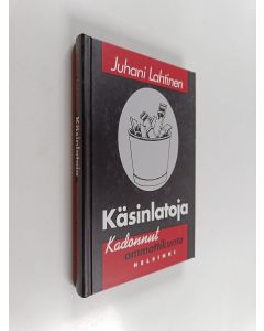 Kirjailijan Juhani Lahtinen käytetty kirja Käsinlatoja : kadonnut ammattikunta