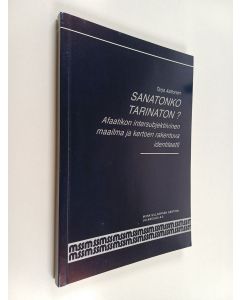 Kirjailijan Tarja Aaltonen käytetty kirja Sanatonko tarinaton? : afaatikon intersubjektiivinen maailma ja kertoen rakentuva identiteetti