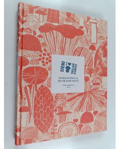 käytetty kirja Sienivallankumous : Rakkaudella ruokasienistä ; Rakkaudesta sieniruokiin : reseptikirja