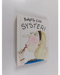 Kirjailijan Babette Cole käytetty kirja Systeri