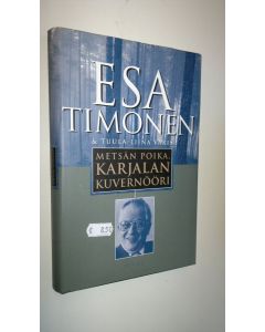 Kirjailijan Esa Timonen käytetty kirja Metsän poika, Karjalan kuvernööri (ERINOMAINEN)