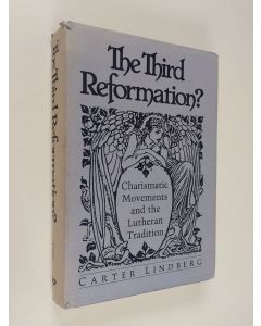 Kirjailijan Carter Lindberg käytetty kirja The third reformation? : charismatic movements and the Lutheran tradition