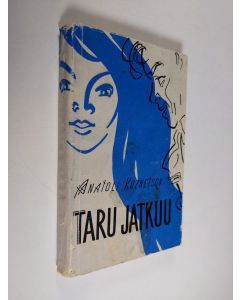 Kirjailijan Anatolij Kuznecov käytetty kirja Taru jatkuu : (nuorukaisen päiväkirjasta)