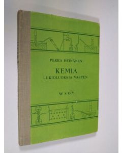 Kirjailijan Pekka Heinänen käytetty kirja Kemia lukioluokkia varten