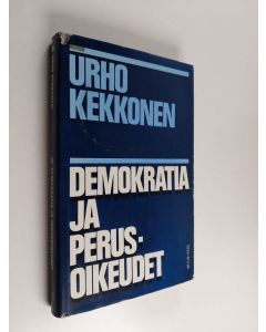 Kirjailijan Urho Kekkonen käytetty kirja Puheita ja kirjoituksia 4 : Demokratia ja perusoikeudet