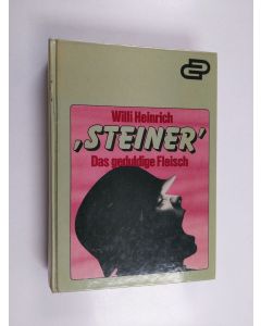 Kirjailijan Willi Heinrich käytetty kirja Steiner : das geduldige Fleisch