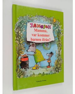 Kirjailijan Janosch käytetty kirja Mamma, var kommer barnen ifrån?