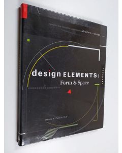 Kirjailijan Dennis Puhalla käytetty kirja Design elements, form & space : a graphic style manual for understanding structure and design - Design elements, form and space - Graphic style manual for understanding structure and design