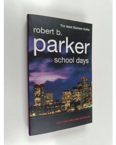 Kirjailijan Robert B. Parker käytetty kirja School days : a Spenser novel