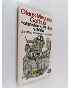 Kirjailijan Olaus Magnus käytetty kirja Pohjoisten kansojen historia : Suomea koskevat kuvaukset