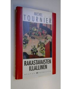 Kirjailijan Michel Tournier käytetty kirja Rakastavaisten illallinen : satuja ja novelleja